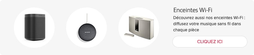Dcouvrez aussi nos enceintes Wi-Fi