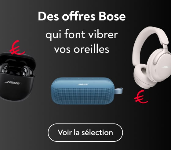 Des offres Bose qui font vibrer vos oreilles