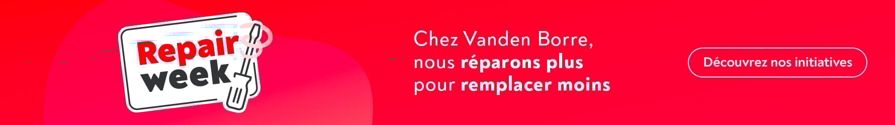 Repair Week : chez Vanden Borre, nous rparons plus pour remplacer moins