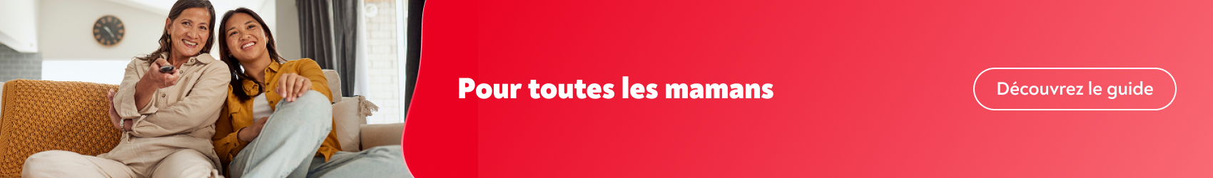 Pour toutes les mamans. D�couvrez le guide.