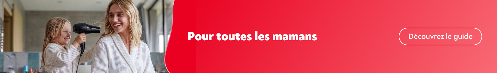Pour toutes les mamans. D�couvrez le guide.