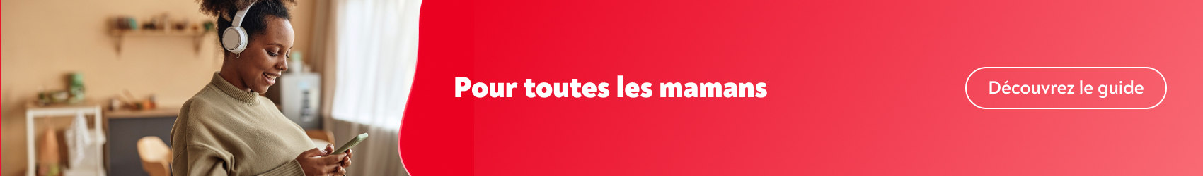 Pour toutes les mamans. D�couvrez le guide.