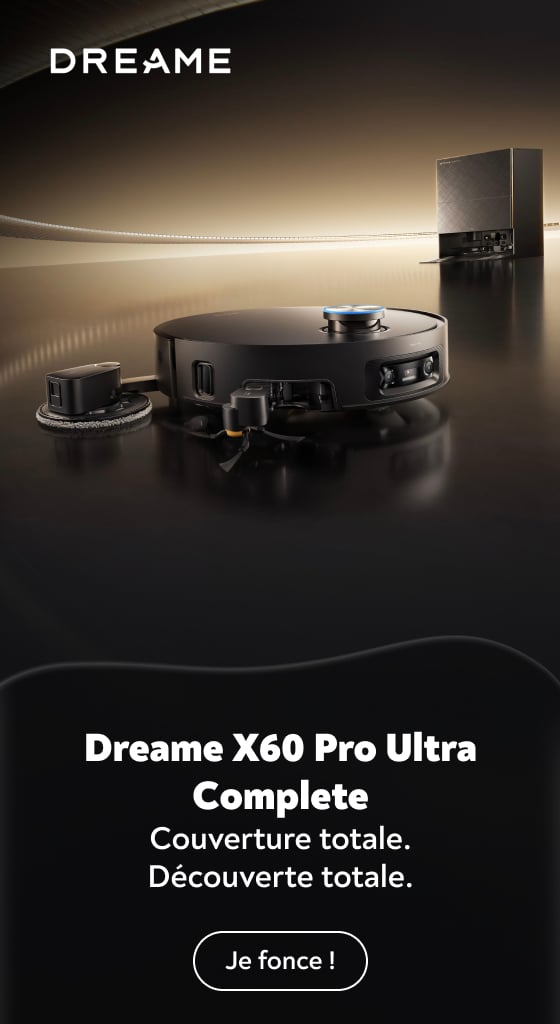 Dreame X60 Pro Ultra Complete Couverture totale. D�couverte totale.
