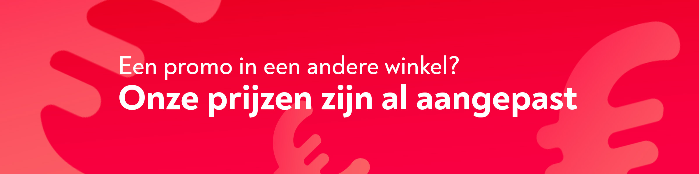 Een promo in een andere winkel? Onze prijzen zijn al aangepast